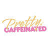 Pretty Caffeinated - Home